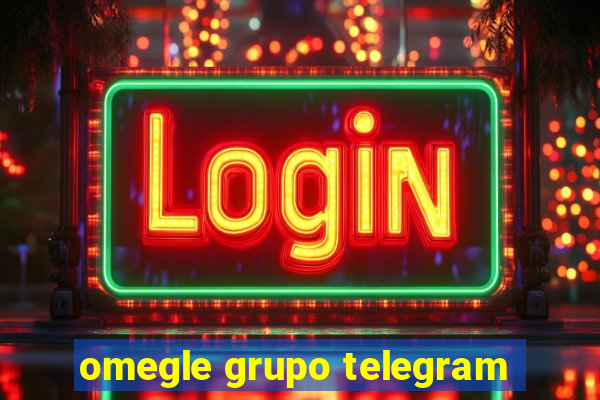 omegle grupo telegram